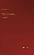 The Old Curiosity Shop: in large print - Hardcover