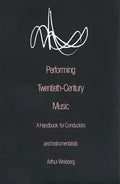 Performing Twentieth-Century Music: A Handbook for Conductors and Instrumentalists - Paperback