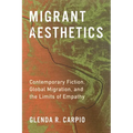 Migrant Aesthetics: Contemporary Fiction, Global Migration, and the Limits of Empathy - Paperback