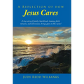 A Reflection of How Jesus Cares: A true story of family, heartbreak, trauma, faith, miracles, and deliverance, brings glory to His name! - Hardcover
