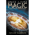 Space/Time Magic: A Guide to Practical Probability Magic - Paperback