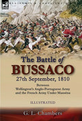 The Battle of Bussaco 27th September, 1810, Between Wellington's Anglo-Portuguese Army and the French Army Under Masséna - Hardcover