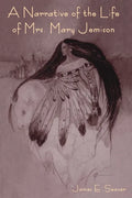 A Narrative of the Life of Mrs. Mary Jemison - Paperback