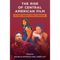 The Rise of Central American Film in the Twenty-First Century - Paperback