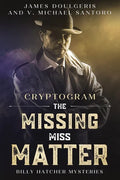 The Missing Miss Matter - Billy Hatcher Mysteries: Cryptogram Puzzle Books - Murder Mystery Puzzle Book - Paperback