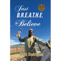 Just B.R.E.A.T.H.E & Believe - Paperback