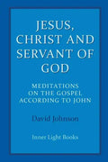 Jesus, Christ and Servant of God: Meditations on the Gospel Accordiong to John - Paperback