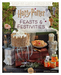 Harry Potter: Feasts & Festivities: An Official Book of Magical Celebrations, Crafts, and Party Food Inspired by the Wizarding World (Entertaining Gif - Hardcover