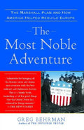 Most Noble Adventure: The Marshall Plan and How America Helped Rebuild Europe - Paperback