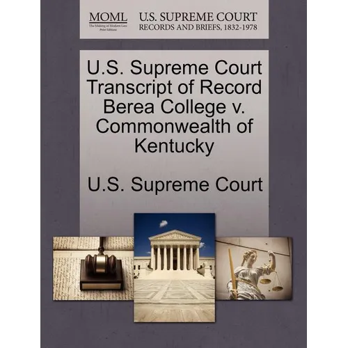 U.S. Supreme Court Transcript of Record Berea College V. Commonwealth of Kentucky - Paperback