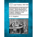 Commentaries on the Laws of Ontario: Being Blackstone's Commentaries on the Laws of England, Adapted to the Province of Ontario. - Paperback