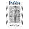 Inanna, Lady of Largest Heart: Poems of the Sumerian High Priestess Enheduanna - Paperback
