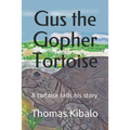 Gus the Gopher Tortoise: A tortoise tells his story - Paperback