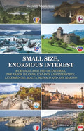 Small Size, Enormous Interest: A Critical Analysis of Andorra, the Faroe Islands, Iceland, Liechtenstein, Luxembourg, Malta, Monaco and San Marino - Paperback