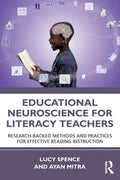 Educational Neuroscience for Literacy Teachers: Research-Backed Methods and Practices for Effective Reading Instruction - Paperback