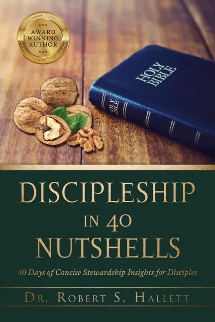 Discipleship in 40 Nutshells: 40 Days of Concise Stewardship Insights for Disciples - Paperback