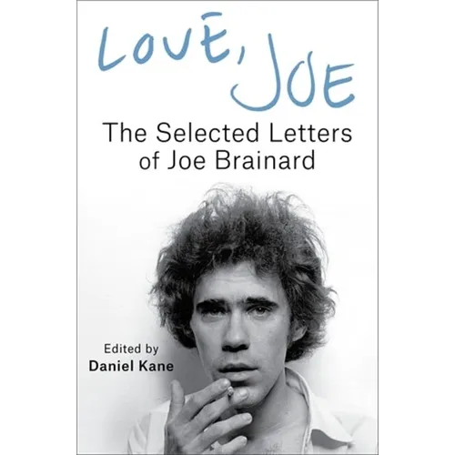 Love, Joe: The Selected Letters of Joe Brainard - Hardcover
