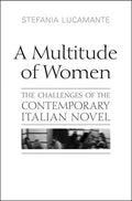 A Multitude of Women: The Challenges of the Contemporary Italian Novel - Paperback