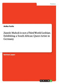 Zanele Muholi is not a Third World Lesbian. Exhibiting a South African Queer Artist in Germany - Paperback