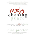 Madly Chasing Peace: How I Went from Hell to Happy in Nine Minutes a Day - Paperback