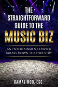 The Straightforward Guide to the Music Biz: An Entertainment Lawyer Breaks Down the Industry - Paperback