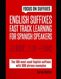 English Suffixes: FAST TRACK LEARNING FOR SPANISH SPEAKERS: Boost your English vocabulary with suffixes. Learn one suffix to learn many - Paperback