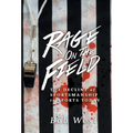 Rage on the Field: The Decline of Sportsmanship in Sports Today - Hardcover