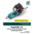FreeCAD 1.0: A Power Guide for Beginners and Intermediate Users - Paperback