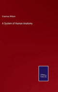A System of Human Anatomy - Hardcover