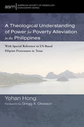 A Theological Understanding of Power for Poverty Alleviation in the Philippines: With Special Reference to Us-Based Filipino Protestants in Texas - Paperback