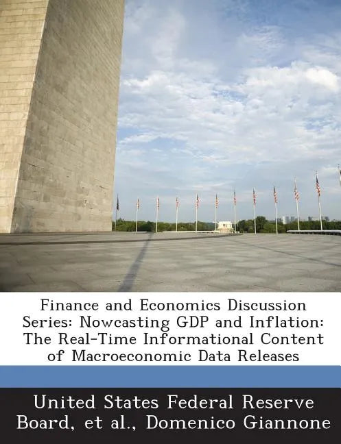 Finance and Economics Discussion Series: Nowcasting Gdp and Inflation: The Real-Time Informational Content of Macroeconomic Data Releases - Paperback