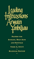 Leading Intercessions English/Welsh Edition: Prayers for Sundays, Holy Days and Festivals Years A, B & C - Hardcover
