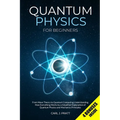 Quantum Physics for Beginners: From Wave Theory to Quantum Computing. Understanding How Everything Works by a Simplified Explanation of Quantum Physic - Paperback