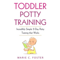 Toddler Potty Training: Incredibly Simple 2-Day Potty Training that Works - Paperback