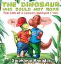 The Dinosaur Who Could Not Roar: The tale of a speech delayed t-rex - Hardcover