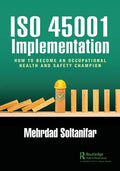 ISO 45001 Implementation: How to Become an Occupational Health and Safety Champion - Paperback
