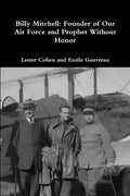 Billy Mitchell: Founder of Our Air Force and Prophet Without Honor - Paperback