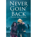 Never Goin' Back: Healing, Help, and Hope - Paperback