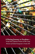 A Daring Journey to Freedom - Escape from a Japanese Prisoner-of-War Camp: Memoirs of Colonel Gangaram S. Parab, MC - Paperback