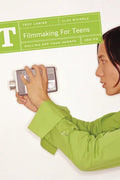 Filmmaking for Teens: Pulling Off Your Shorts - Paperback