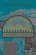This Wild Land: Two Decades of Adventure as a Park Ranger in the Shadow of Katahdin - Paperback