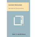 Slavery Defended: The Views Of The Old South - Hardcover