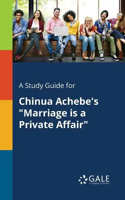 A Study Guide for Chinua Achebe's "Marriage is a Private Affair" - Paperback