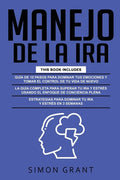 Manejo de la IRA: 3 en 1 - dominar tus emociones y tomar el control de tu vida + superar tu ira y estrés usando el Enfoque de conciencia - Paperback