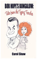Bob Hope's Bungalow (hardback): Tales From The Typing Trenches - Hardcover