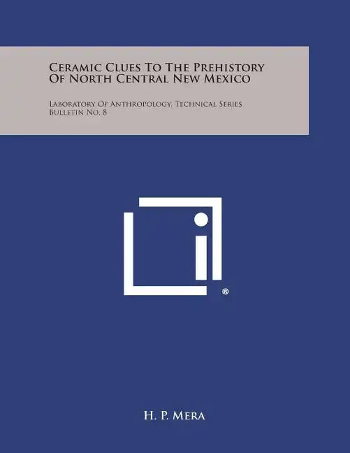 Ceramic Clues To The Prehistory Of North Central New Mexico: Laboratory Of Anthropology, Technical Series Bulletin No. 8 - Paperback