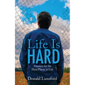 Life Is Hard: Answers for the Hard Places in Life - Paperback