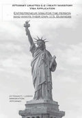 Attorney Drafted E-2 Treaty-Investor Business Visa Application: The Entrepreneurs Visa for the Person Who Wants Their Own U. S. Business - Hardcover