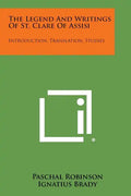 The Legend And Writings Of St. Clare Of Assisi: Introduction, Translation, Studies - Paperback