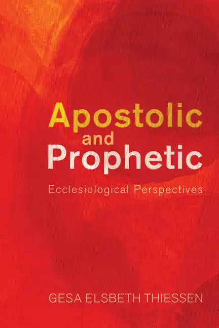 Apostolic and Prophetic: Ecclesiological Perspectives - Paperback